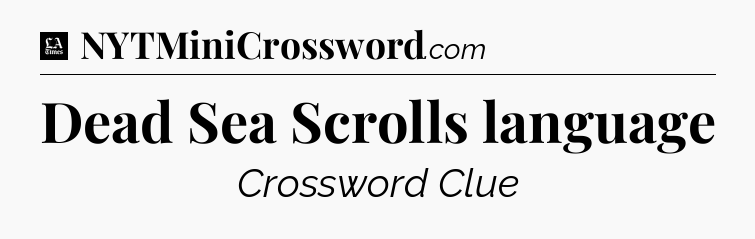 Dead Sea Scrolls language - LA Times Crossword