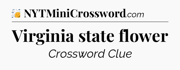 Virginia state flower - 7 Little Words