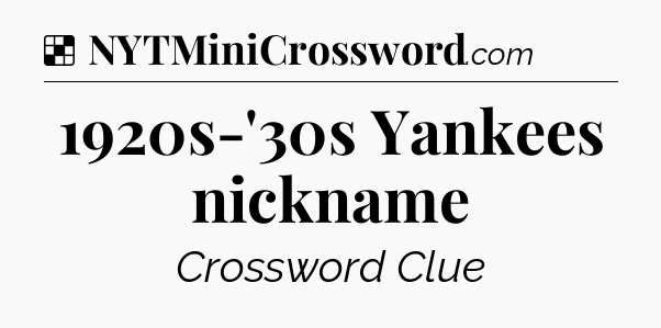 Solution: 1920s-'30s Yankees nickname - NYT Crossword