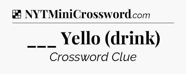 Solution: ___ Yello (drink) - NYT Crossword