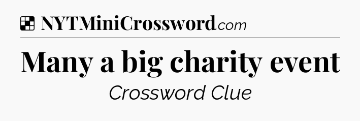 Solution: Many a big charity event - NYT Crossword
