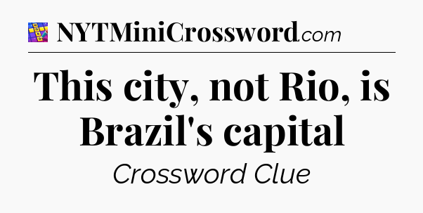 This city, not Rio, is Brazil's capital Codycross