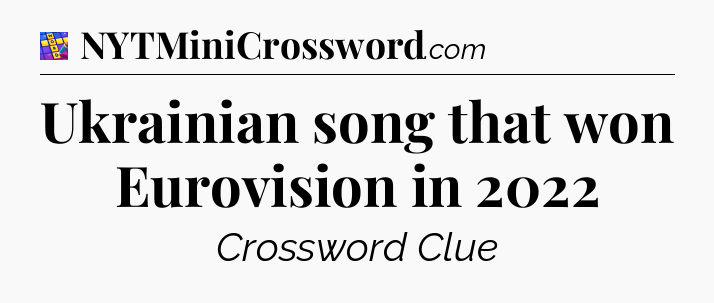 Ukrainian song that won Eurovision in 2022 Codycross
