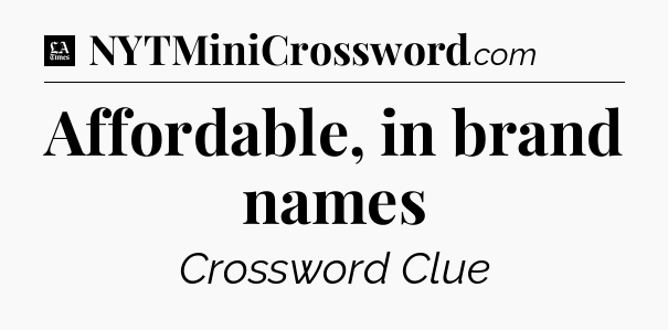 Affordable, in brand names - LA Times Crossword