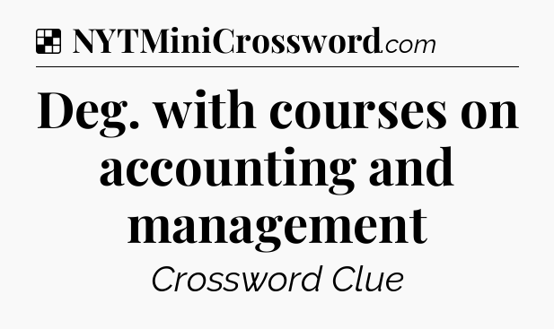 Solution: Deg. with courses on accounting and management - NYT Crossword