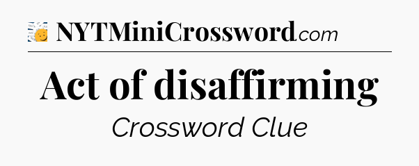 Act of disaffirming - 7 Little Words
