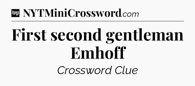 First second gentleman Emhoff Crossword Clue