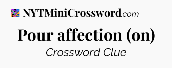 Pour affection (on) Crossword Clue