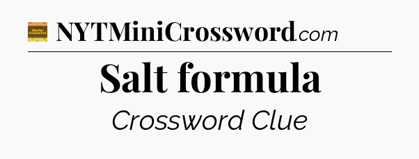 Salt formula crossword clue Eugene Sheffer