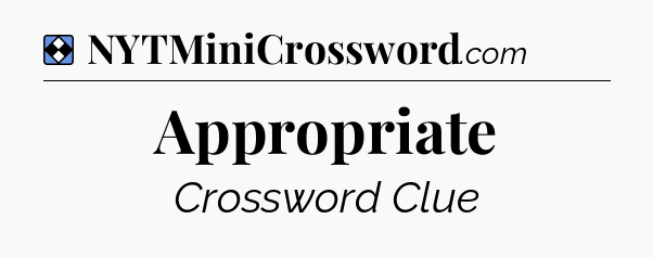Solution: Appropriate - NYT Mini Crossword