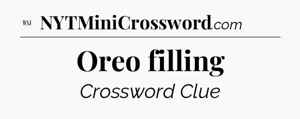 Oreo filling - WSJ Crossword