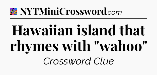 Hawaiian island that rhymes with 