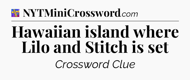 Hawaiian island where Lilo and Stitch is set Codycross