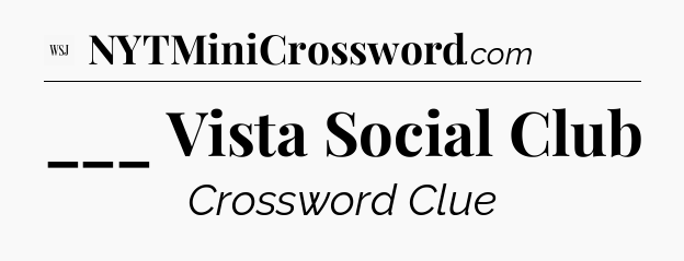 ___ Vista Social Club - WSJ Crossword