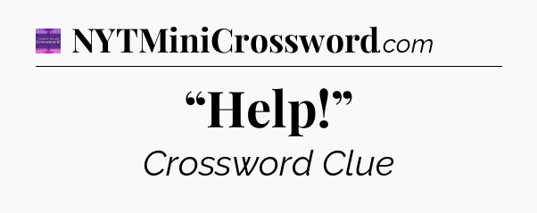 “Help!” - Thomas Joseph Crossword