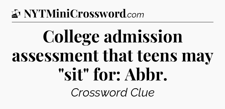 College admission assessment that teens may 