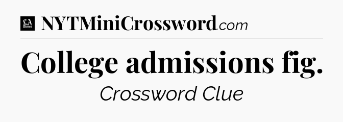 College admissions fig - LA Times Crossword