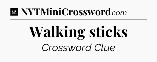 Walking sticks - LA Times Crossword