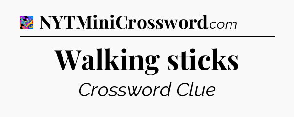 Walking sticks Crossword Clue