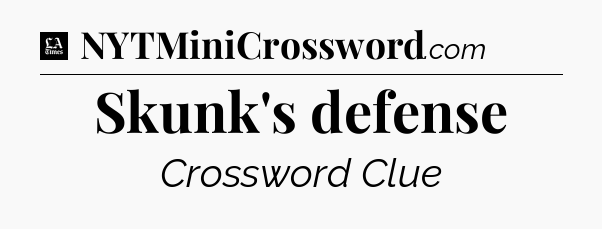 Skunk's defense - LA Times Crossword