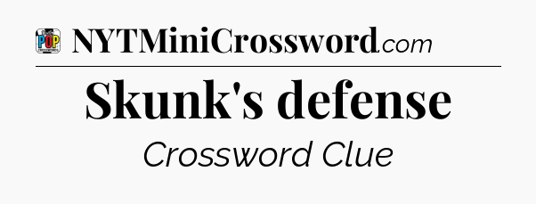 Skunk's defense Crossword Clue