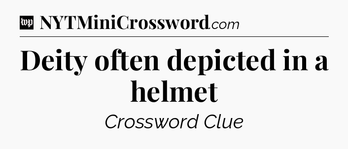 Deity often depicted in a helmet Crossword Clue