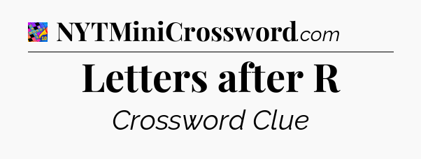 Letters after R Crossword Clue