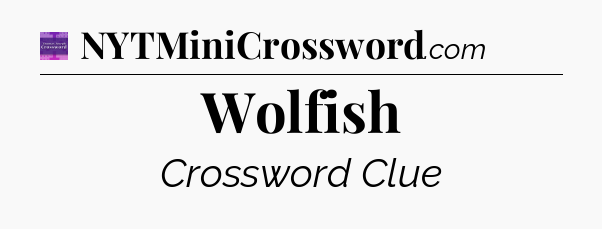 Wolfish - Thomas Joseph Crossword
