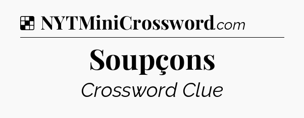 Solution: Soupçons - NYT Crossword