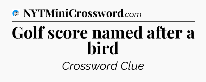 Golf score named after a bird Crossword Clue