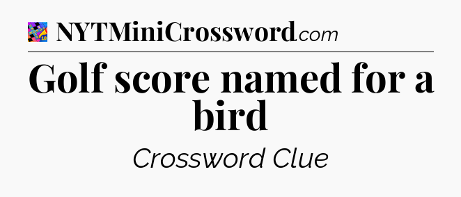 Golf score named for a bird Crossword Clue