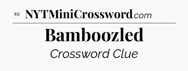 Bamboozled - WSJ Crossword
