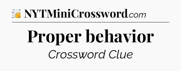 Proper behavior - 7 Little Words