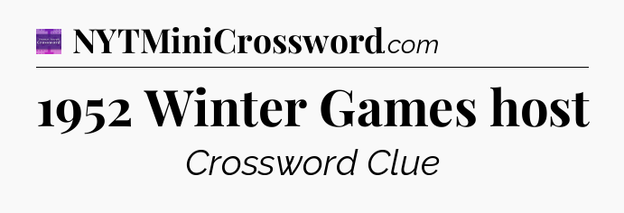 1952 Winter Games host - Thomas Joseph Crossword
