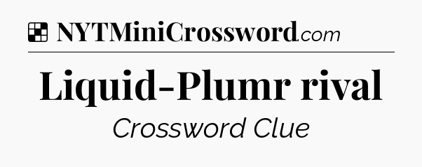 Solution: Liquid-Plumr rival - NYT Crossword