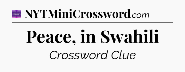 Peace, in Swahili - Thomas Joseph Crossword