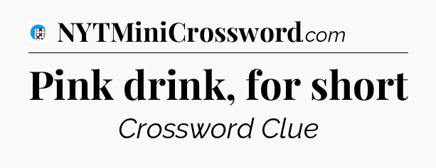 Pink drink, for short Crossword Clue