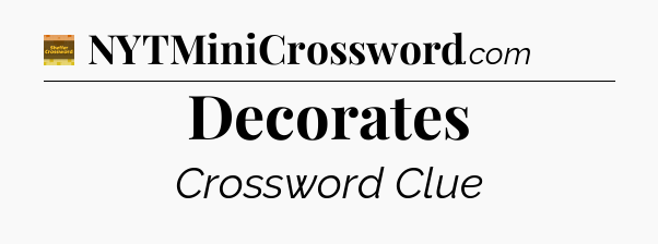 Decorates - Eugene Sheffer Crossword