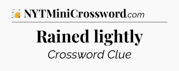 Rained lightly - 7 Little Words