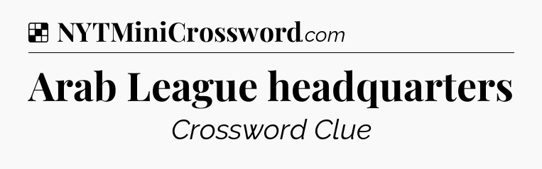 Solution: Arab League headquarters - NYT Crossword