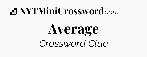 Solution: Average - NYT Crossword