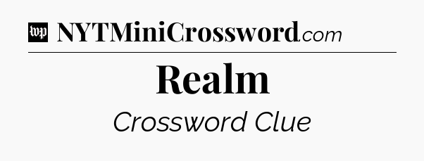 Realm Crossword Clue