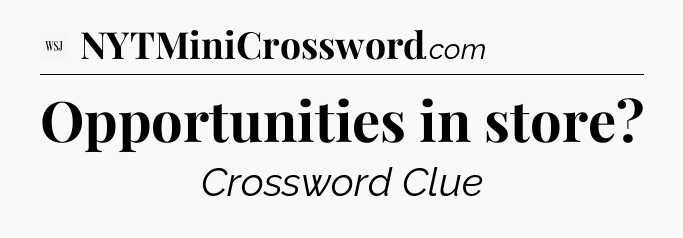 Opportunities in store - WSJ Crossword