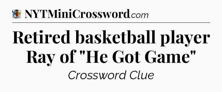 Retired basketball player Ray of 