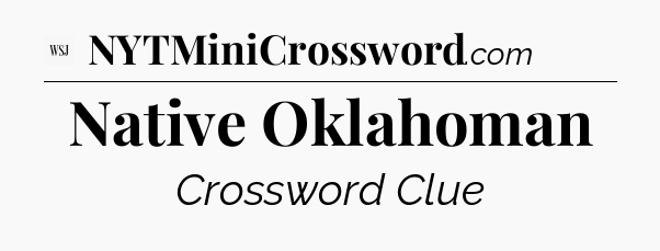 Native Oklahoman - WSJ Crossword