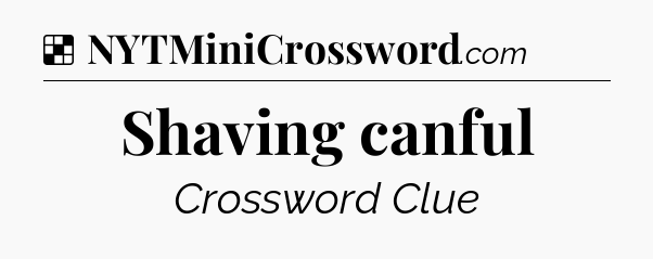 Solution: Shaving canful - NYT Crossword