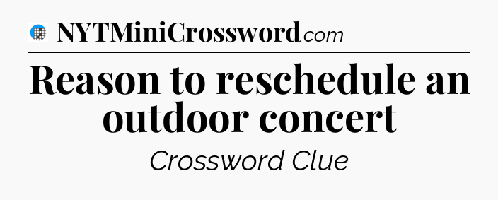 Reason to reschedule an outdoor concert Crossword Clue