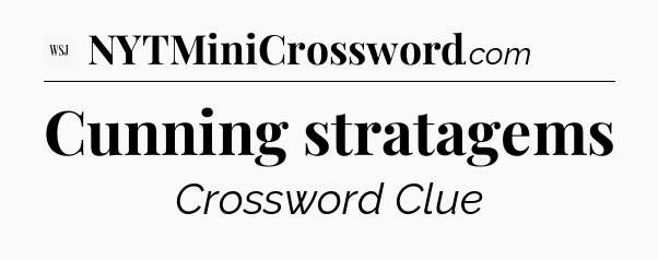 Cunning stratagems - WSJ Crossword