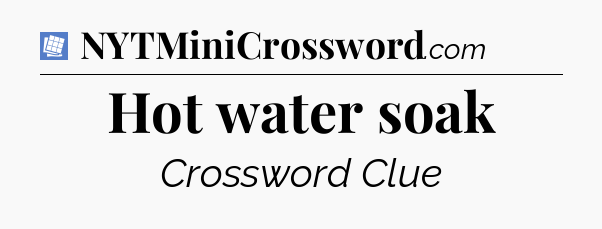 Hot water soak Puzzle Page Crossword Clue