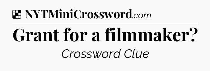 Solution: Grant for a filmmaker - NYT Crossword